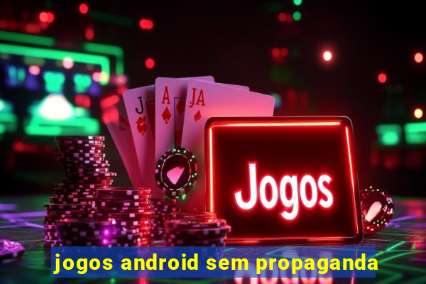 jogos android sem propaganda